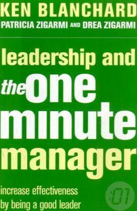 Leadership and The One Minute Manager Increasing Effectiveness by Being a Good Leader