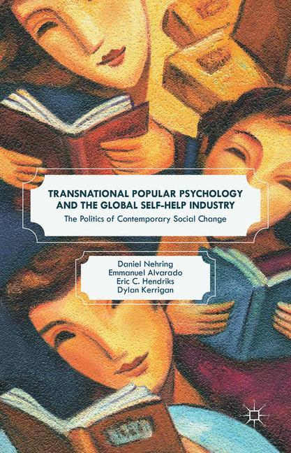 Transnational Popular Psychology and the Global Self-Help Industry The Politics of Contemporary Social Change