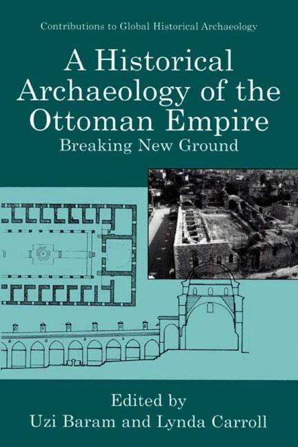 A Historical Archaeology of the Ottoman Empire 