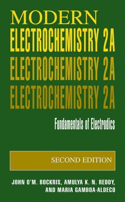 Modern Electrochemistry 2A An Introduction to an Interdisciplinary Area