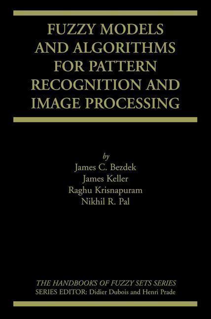 Fuzzy Models and Algorithms for Pattern Recognition and Image Processing 