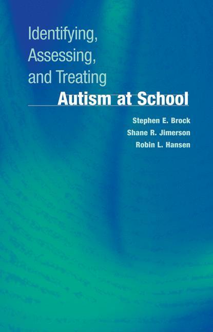 Identifying, Assessing, and Treating Autism at School 