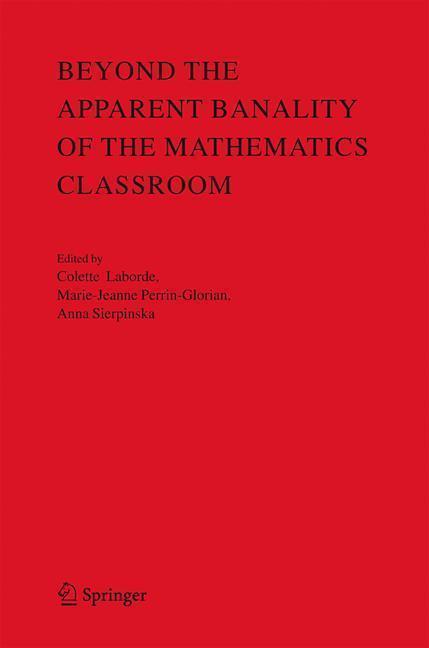 Beyond the Apparent Banality of the Mathematics Classroom 