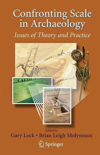 Confronting Scale in Archaeology Issues of Theory and Practice