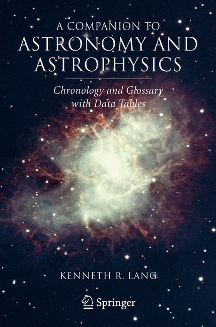 A Companion to Astronomy and Astrophysics Chronology and Glossary with Data Tables