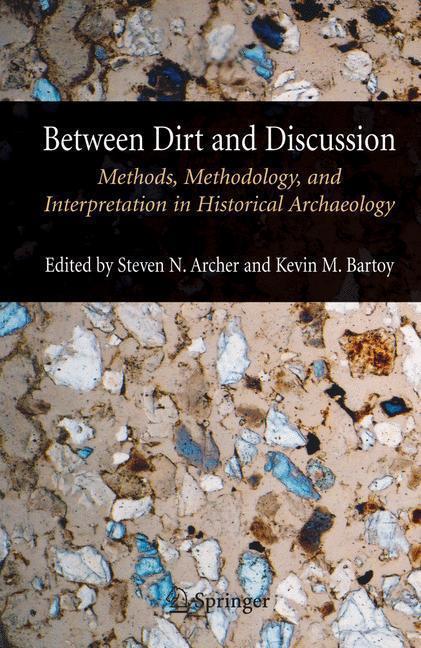 Between Dirt and Discussion Methods, Methodology and Interpretation in Historical Archaeology