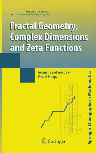 Fractal Geometry, Complex Dimensions and Zeta Functions Geometry and Spectra of Fractal Strings