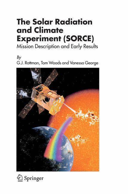 The Solar Radiation and Climate Experiment (SORCE) Mission Description and Early Results