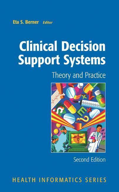 Clinical Decision Support Systems Theory and Practice