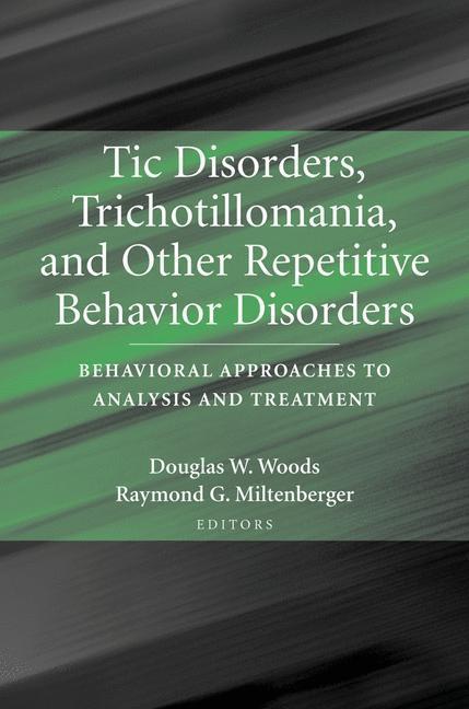 Tic Disorders, Trichotillomania, and Other Repetitive Behavior Disorders - Behavioral Approaches to Analysis and Treatment 