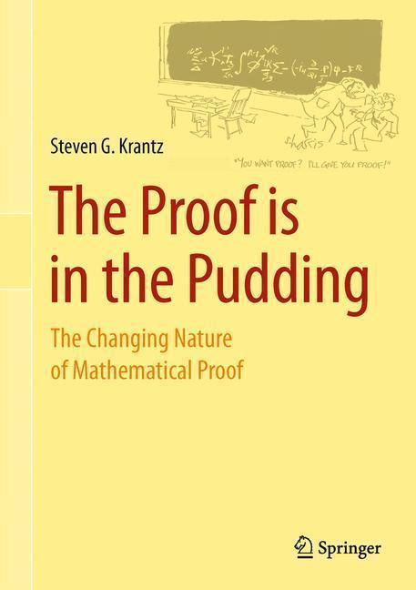 The Proof is in the Pudding The Changing Nature of Mathematical Proof