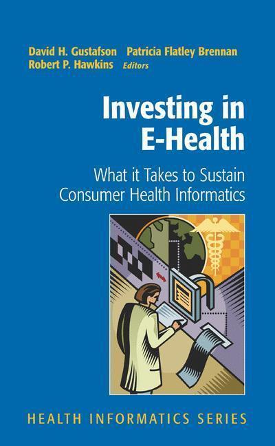 Investing in E-Health What it Takes to Sustain Consumer Health Informatics