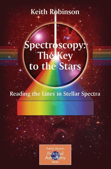 Spectroscopy: The Key to the Stars Reading the Lines in Stellar Spectra