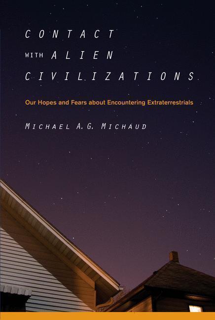 Contact with Alien Civilizations Our Hopes and Fears about Encountering Extraterrestrials