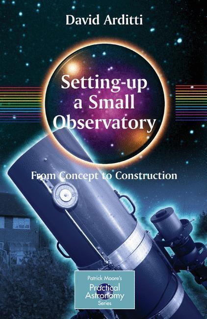 Setting-Up a Small Observatory: From Concept to Construction From Concept to Construction