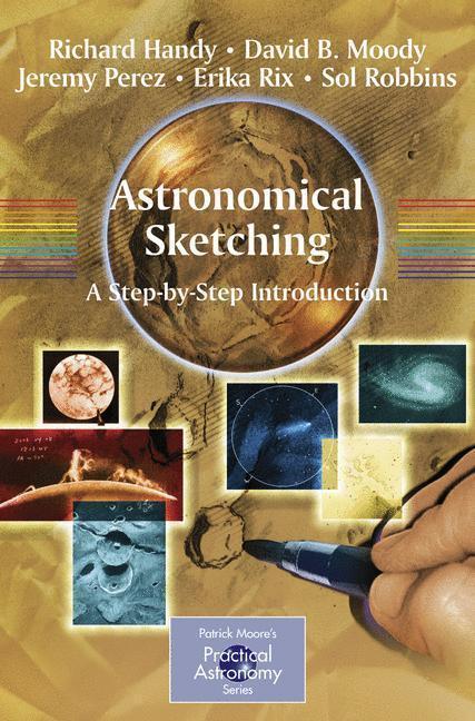 Astronomical Sketching: A Step-by-Step Introduction A Step-by-Step Introduction