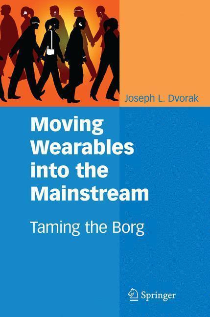 Moving Wearables into the Mainstream Taming the Borg