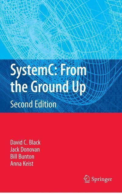 SystemC: From the Ground Up, Second Edition From the Ground up