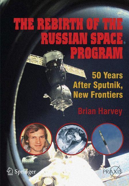 The Rebirth of the Russian Space Program 50 Years After Sputnik, New Frontiers