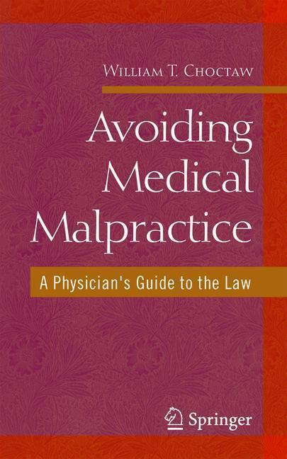 Avoiding Medical Malpractice A Physician's Guide to the Law
