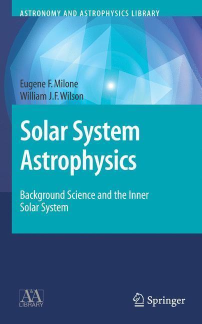 Solar System Astrophysics Background Science and the Inner Solar System