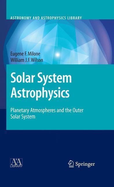 Solar System Astrophysics Planetary Atmospheres and the Outer Solar System