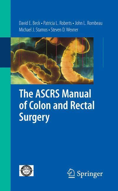 The ASCRS Manual of Colon and Rectal Surgery 