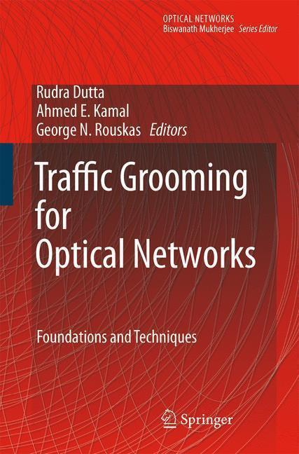 Traffic Grooming for Optical Networks Foundations, Techniques and Frontiers