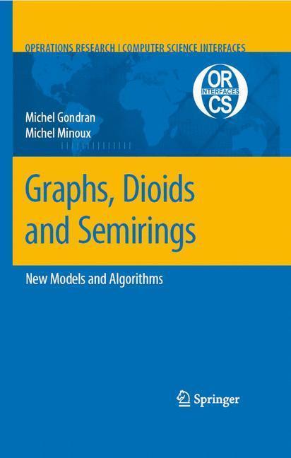 Graphs, Dioids and Semirings New Models and Algorithms