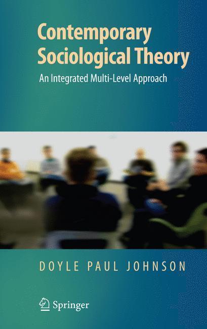 Contemporary Sociological Theory An Integrated Multi-Level Approach