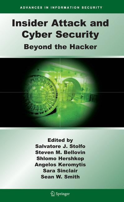 Insider Attack and Cyber Security Beyond the Hacker