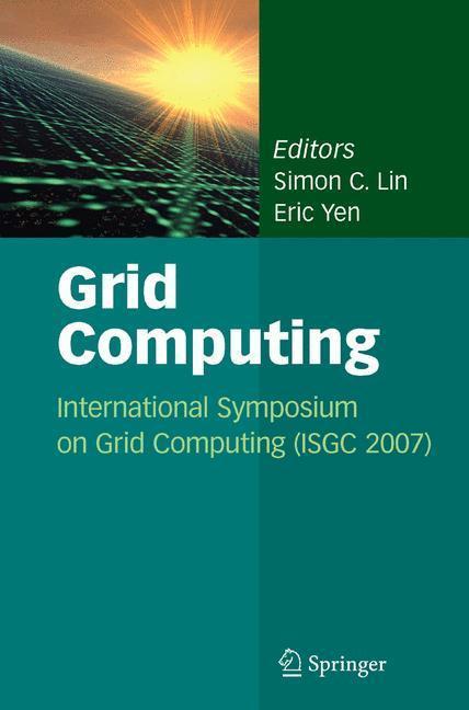 Grid Computing International Symposium on Grid Computing (ISGC 2007)