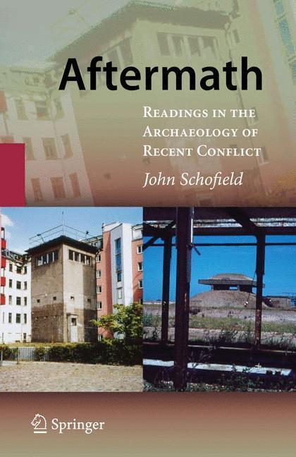 Aftermath Readings in the Archaeology of Recent Conflict