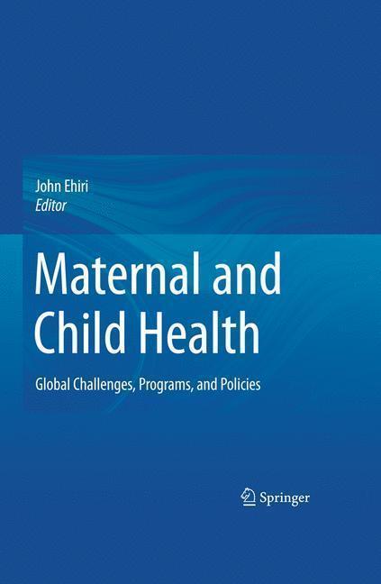 Maternal and Child Health Global Challenges, Programs, and Policies