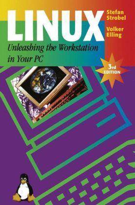 Linux - Unleashing the Workstation in Your PC Foreword by Jürgen Gulbins