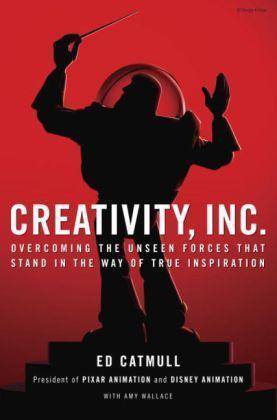 Creativity, Inc. Overcoming the Unseen Forces That Stand in the Way