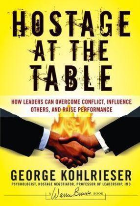 Hostage at the Table How Leaders Can Overcome Conflict, Influence
