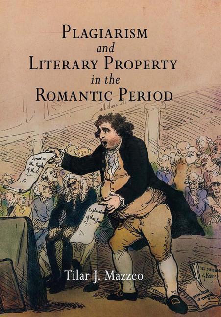 Plagiarism and Literary Property in the Romantic Period 