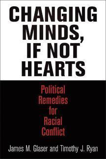 Changing Minds, If Not Hearts Political Remedies for Racial Conflict