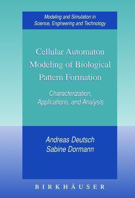 Cellular Automaton Modeling of Biological Pattern Formation Characterization, Applications, and Analysis