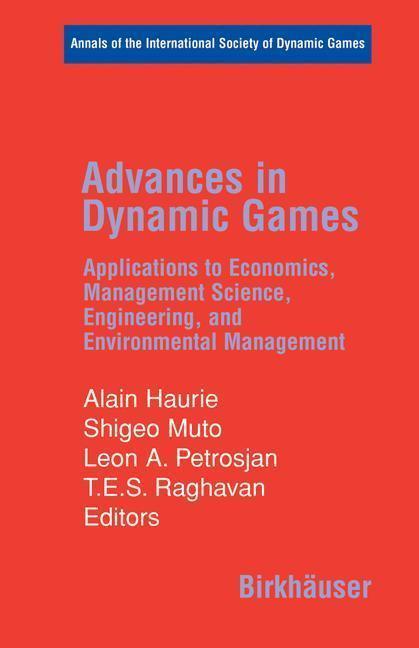 Advances in Dynamic Games Applications to Economics, Management Science, Engineering, and Environmental Management