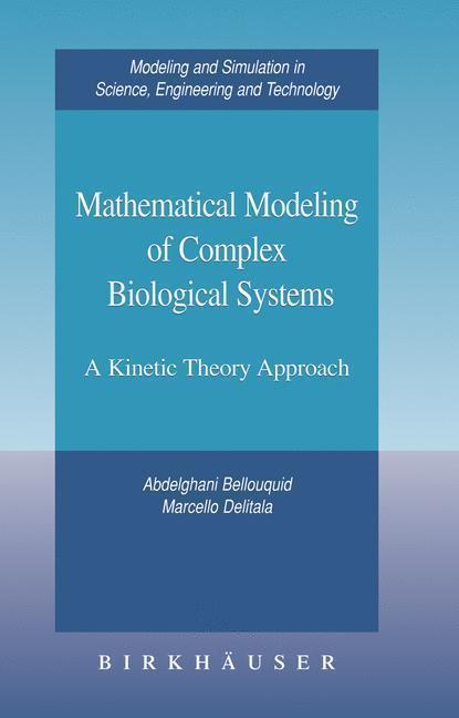 Mathematical Modeling of Complex Biological Systems A Kinetic Theory Approach