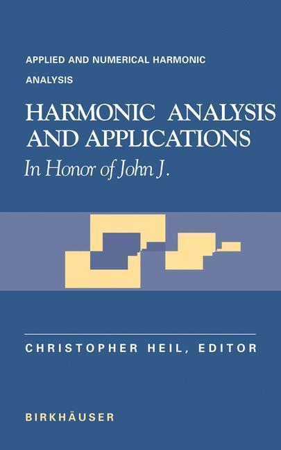 Harmonic Analysis and Applications In Honor of John J. Benedetto