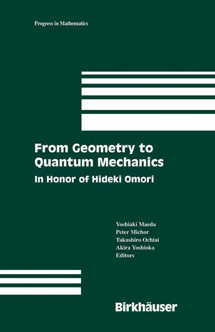 From Geometry to Quantum Mechanics In Honor of Hideki Omori