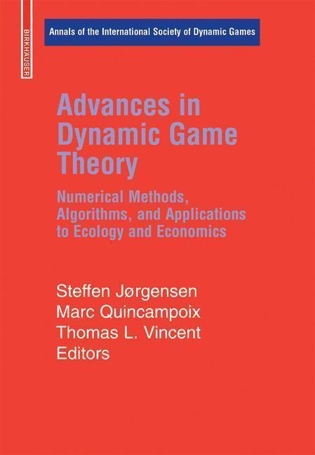 Advances in Dynamic Game Theory Numerical Methods, Algorithms, and Applications to Ecology and Economics