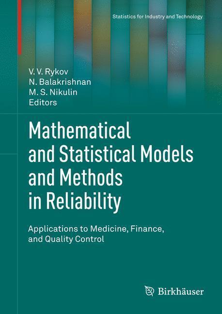 Mathematical and Statistical Models and Methods in Reliability Applications to Medicine, Finance, and Quality Control