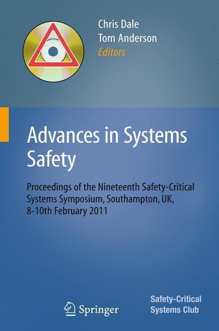 Advances in Systems Safety Proceedings of the Nineteenth Safety-Critical Systems Symposium, Southampton, UK, 8-10th February 2011