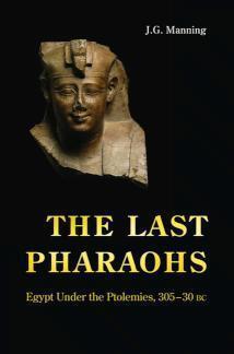 Last Pharaohs Egypt Under the Ptolemies, 305-30 BC