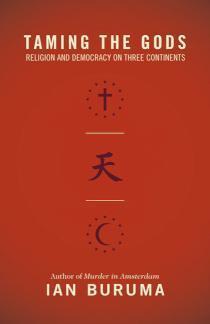 Taming the Gods Religion and Democracy on Three Continents