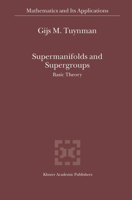 Supermanifolds and Supergroups Basic Theory